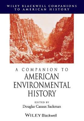 A Companion to American Environmental History - Wiley Blackwell Companions to American History (Paperback)