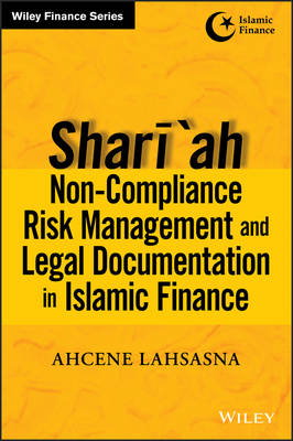 Shariah Non-compliance Risk Management and Legal Documentation in Islamic Finance - Wiley Finance (Hardback)