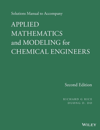 Solutions Manual to Accompany Applied Mathematics and Modeling for Chemical Engineers (Paperback)
