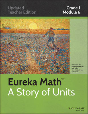 Common Core Mathematics, a Story of Units: Grade 1, Module 6: Place Value, Comparison, Addition and Subtraction to 100 - Eureka Math (Paperback)