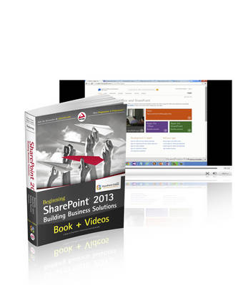 Beginning SharePoint 2013 Building Business Solutions and SharePoint-videos.com Bundle (Paperback)