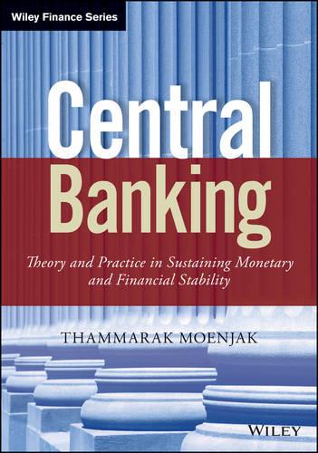 Central Banking: Theory and Practice in Sustaining Monetary and Financial Stability (Hardback)