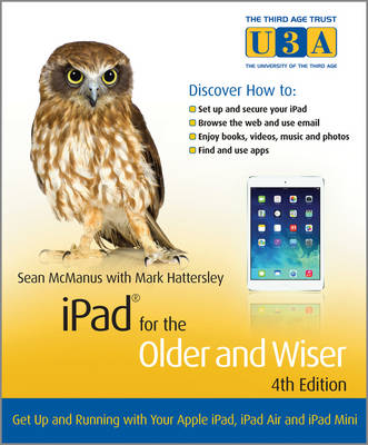 iPad for the Older and Wiser: Get Up and Running with Your Apple iPad, iPad Air and iPad Mini - Third Age Trust (U3A)/Older and Wiser (Paperback)