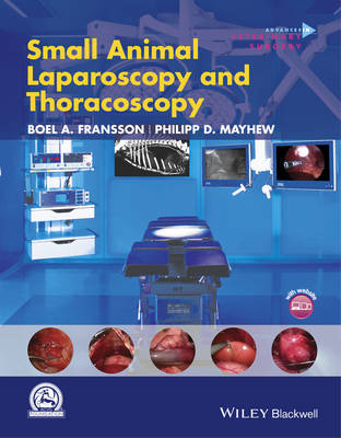 Small Animal Laparoscopy and Thoracoscopy - AVS Advances in Veterinary Surgery (Hardback)