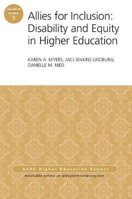 Allies for Inclusion: Disability and Equity in Higher Education: ASHE Volume 39, Number 5 - J-B ASHE Higher Education Report Series (AEHE) (Paperback)