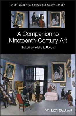 A Companion to Nineteenth-Century Art - Blackwell Companions to Art History (Hardback)