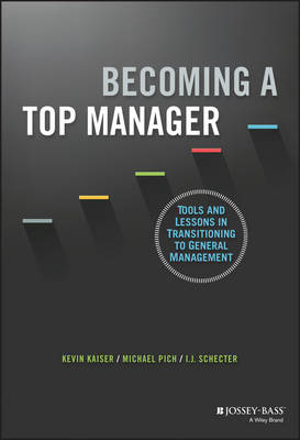 Becoming A Top Manager: Tools and Lessons in Transitioning to General Management (Hardback)