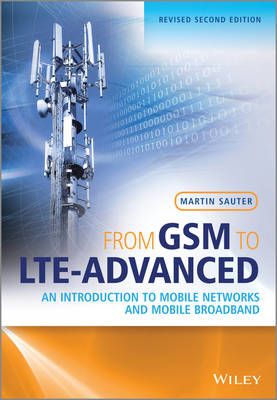 From GSM to lLTE-advanced: An Introduction to Mobile Networks and Mobile Broadband (Hardback)