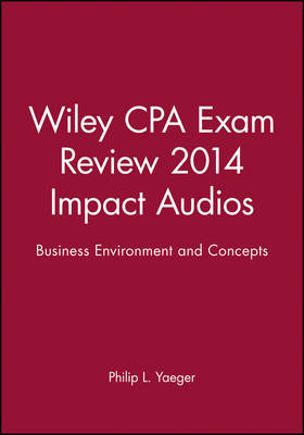 Wiley CPA Exam Review 2014 Impact Audios: Business Environment and Concepts (CD-Audio)