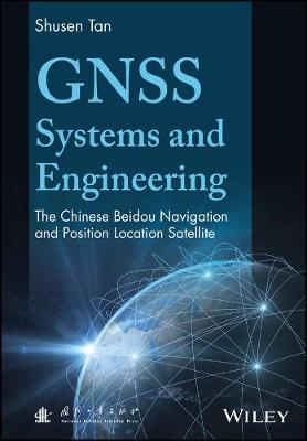 GNSS Systems and Engineering: The Chinese Beidou Navigation and Position Location Satellite (Hardback)