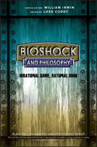 BioShock and Philosophy - Luke Cuddy