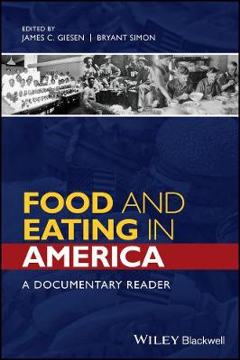 Food and Eating in America: A Documentary Reader - Uncovering the Past: Documentary Readers in American History (Hardback)