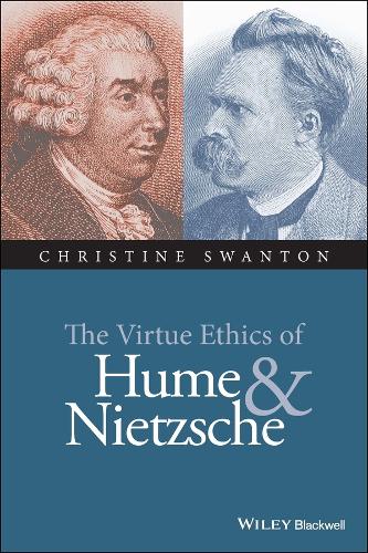 The Virtue Ethics of Hume and Nietzsche - New Directions in Ethics (Hardback)