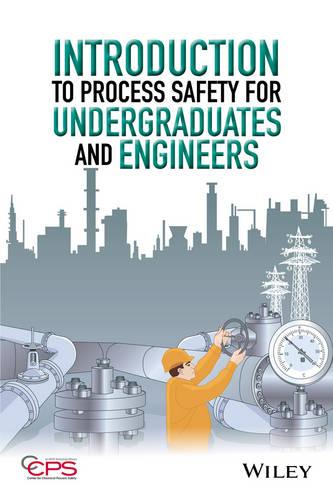 Introduction to Process Safety for Undergraduates and Engineers (Hardback)