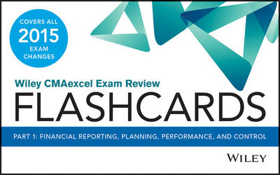 Wiley CMAexcel Exam Review 2015 Flashcards: Financial Planning, Performance and Control Part 1 - Wiley CMA Learning System (Paperback)