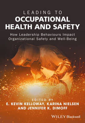 Leading to Occupational Health and Safety: How Leadership Behaviours Impact Organizational Safety and Well-Being (Hardback)