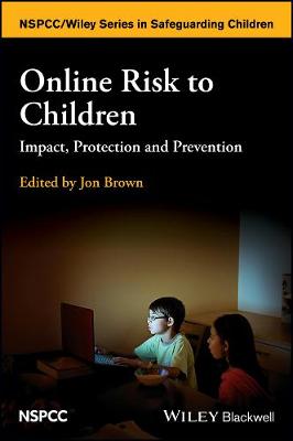 Online Risk to Children: Impact, Protection and Prevention - Wiley Child Protection & Policy Series (Paperback)