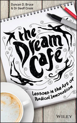 The Dream Cafe: Lessons in the Art of Radical Innovation (Hardback)