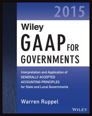 Cover Wiley GAAP for Governments 2015: Interpretation and Application of Generally Accepted Accounting Principles for State and Local Governments - Wiley Regulatory Reporting