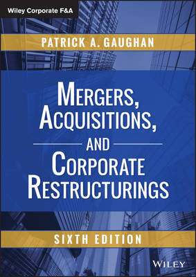 Mergers, Acquisitions, and Corporate Restructurings, Sixth Edition - Wiley Corporate F&A (Hardback)