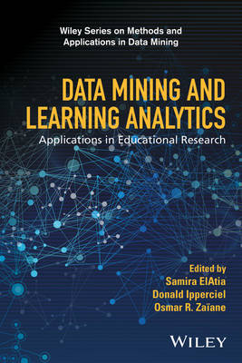 Data Mining and Learning Analytics: Applications in Educational Research - Wiley Series on Methods and Applications in Data Mining (Hardback)