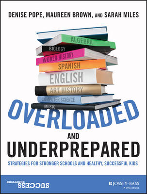 Overloaded and Underprepared: Strategies for Stronger Schools and Healthy, Successful Kids (Paperback)