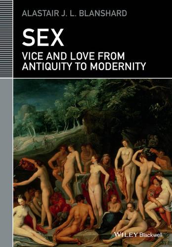 Sex: Vice and Love from Antiquity to Modernity - Classical Receptions (Paperback)