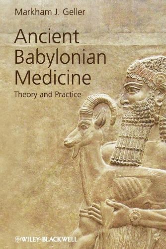 Ancient Babylonian Medicine: Theory and Practice - Ancient Cultures (Paperback)