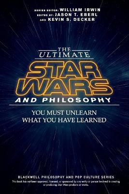 The Ultimate Star Wars and Philosophy - Jason T. Eberl