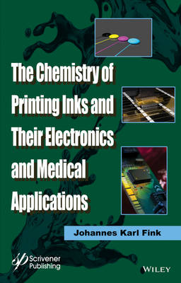 The Chemistry of Printing Inks and Their Electronics and Medical Applications (Hardback)