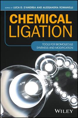 Chemical Ligation: Tools for Biomolecule Synthesis and Modification (Hardback)