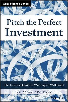Pitch the Perfect Investment: The Essential Guide to Winning on Wall Street (Hardback)