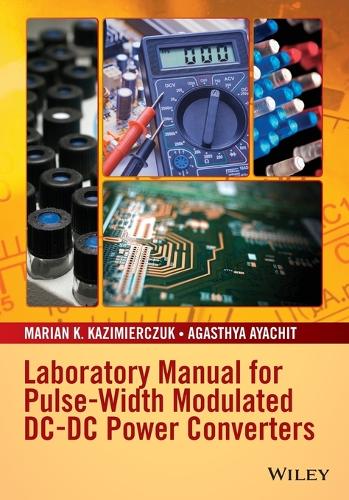 Laboratory Manual for Pulse-Width Modulated DC-DC Power Converters (Paperback)