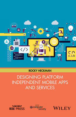 Designing Platform Independent Mobile Apps and Services (Hardback)