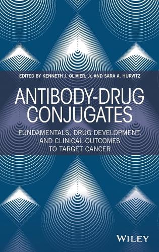 Antibody-Drug Conjugates: Fundamentals, Drug Development, and Clinical Outcomes to Target Cancer (Hardback)