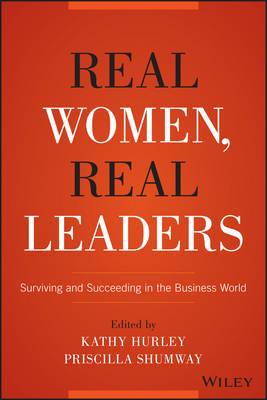 Real Women, Real Leaders: Surviving and Succeeding in the Business World (Hardback)