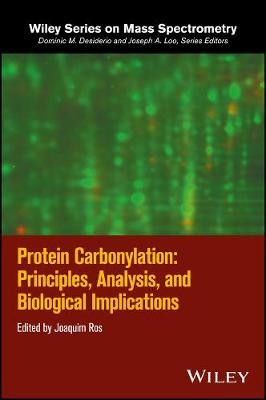 Protein Carbonylation: Principles, Analysis, and Biological Implications - Wiley Series on Mass Spectrometry (Hardback)