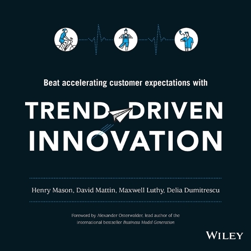 Trend-Driven Innovation: Beat Accelerating Customer Expectations (Paperback)