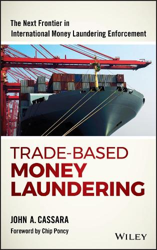 Trade-Based Money Laundering: The Next Frontier in International Money Laundering Enforcement - Wiley and SAS Business Series (Hardback)