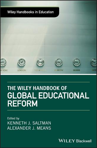 The Wiley Handbook of Global Educational Reform - Wiley Handbooks in Education (Paperback)