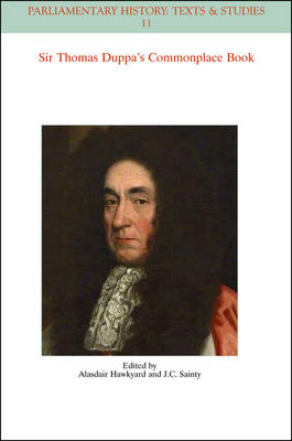The Commonplace Book of Sir Thomas Duppa - Parliamentary History Book Series (Paperback)