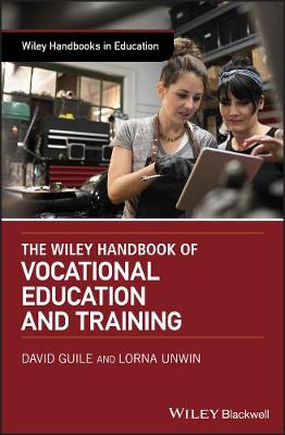 The Wiley Handbook of Vocational Education and Training - Wiley Handbooks in Education (Hardback)