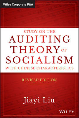Study on the Auditing Theory of Socialism with Chinese Characteristics, Revised Edition - Wiley Corporate F&A (Hardback)