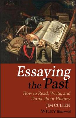 Essaying the Past: How to Read, Write, and Think about History (Paperback)