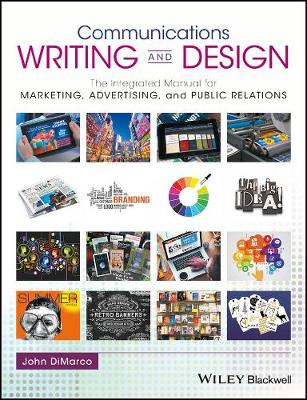 Communications Writing and Design: The Integrated Manual for Marketing, Advertising, and Public Relations (Paperback)