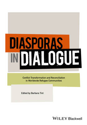 Diasporas in Dialogue: Conflict Transformation and Reconciliation in Worldwide Refugee Communities (Hardback)