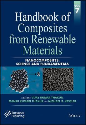 Handbook of Composites from Renewable Materials: Volume 7: Science and Fundamentals Nanocomposites (Hardback)