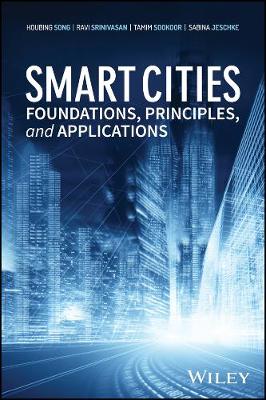 Smart Cities: Foundations, Principles, and Applications (Hardback)