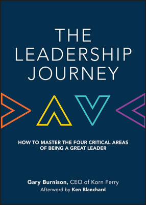 The Leadership Journey: How to Master the Four Critical Areas of Being a Great Leader (Hardback)