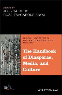 The Handbook of Diasporas, Media, and Culture - Global Handbooks in Media and Communication Research (Hardback)